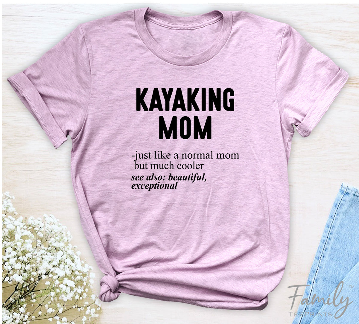 Kayaking Mom Just Like A Normal Mom - Unisex T-shirt - Kayaking Mom Shirt - Gift For Kayaking Mom - familyteeprints