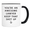 You're An Awesome Lawyer Keep That Shit Up - 11 Oz Mug - Lawyer Gift - Lawyer Mug - familyteeprints