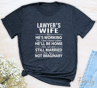 Lawyer's Wife Yes, He's Working - Unisex T-shirt - Lawyer's Wife Shirt - Gift For Lawyer's Wife