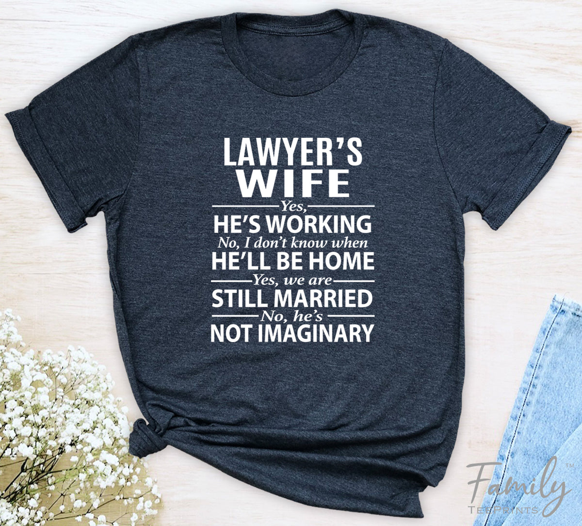 Lawyer's Wife Yes, He's Working - Unisex T-shirt - Lawyer's Wife Shirt - Gift For Lawyer's Wife - familyteeprints