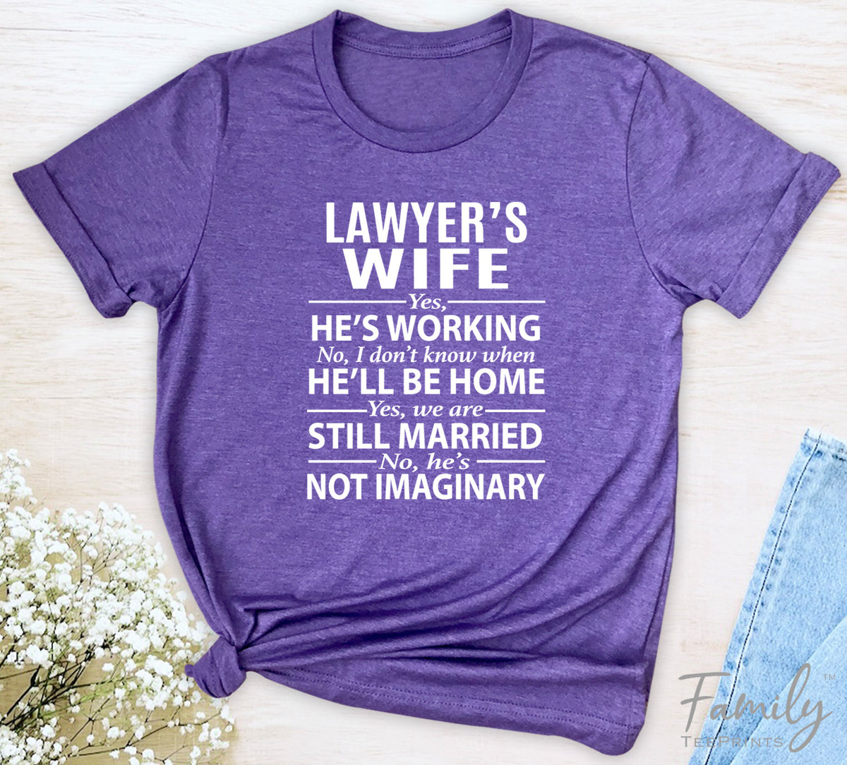 Lawyer's Wife Yes, He's Working - Unisex T-shirt - Lawyer's Wife Shirt - Gift For Lawyer's Wife - familyteeprints