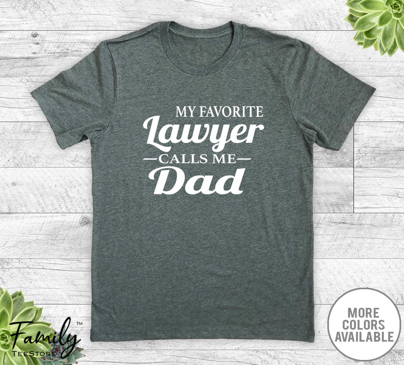 My Favorite Lawyer Calls Me Dad - Unisex T-shirt - Lawyer's Dad Shirt - Lawyer's Dad Gift - familyteeprints