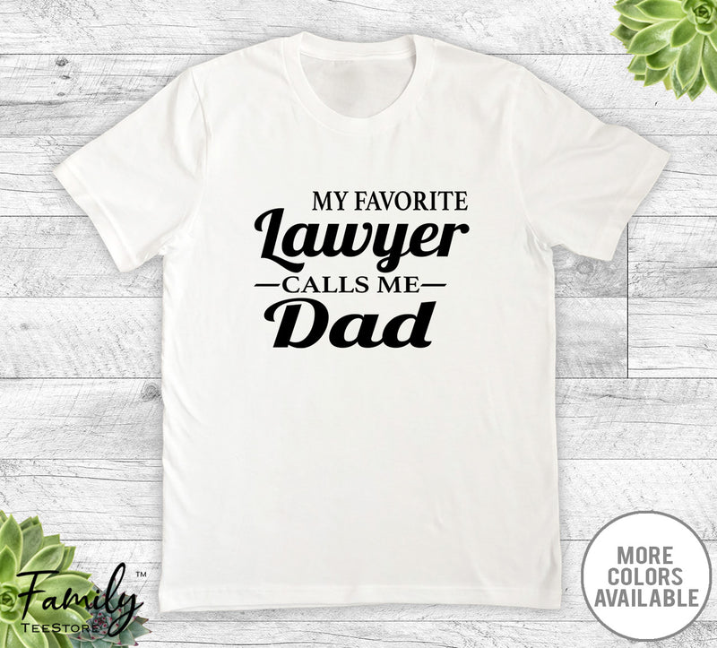 My Favorite Lawyer Calls Me Dad - Unisex T-shirt - Lawyer's Dad Shirt - Lawyer's Dad Gift - familyteeprints