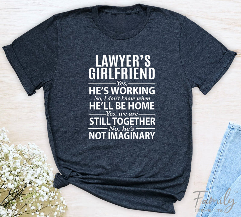 Lawyer's Girlfriend Yes, He's Working...- Unisex T-shirt - Lawyer's Girlfriend Shirt - familyteeprints