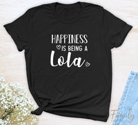 Happiness Is Being A Lola - Unisex T-shirt - Lola Shirt - Gift for Lola - familyteeprints