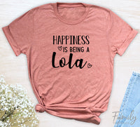 Happiness Is Being A Lola - Unisex T-shirt - Lola Shirt - Gift for Lola - familyteeprints