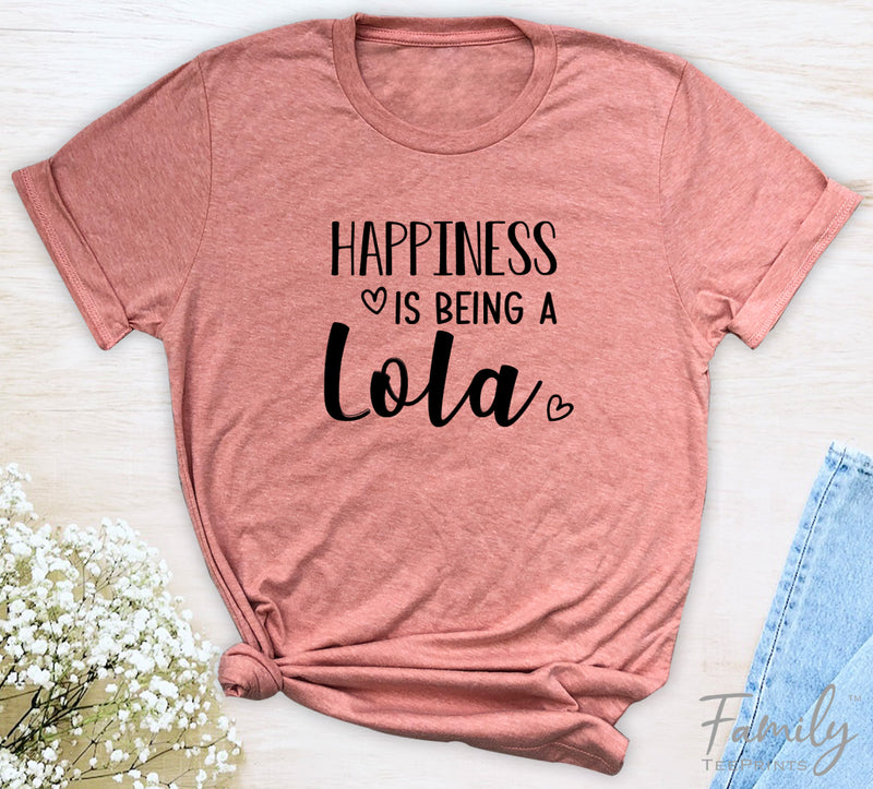 Happiness Is Being A Lola - Unisex T-shirt - Lola Shirt - Gift for Lola - familyteeprints