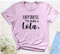 Happiness Is Being A Lola - Unisex T-shirt - Lola Shirt - Gift for Lola