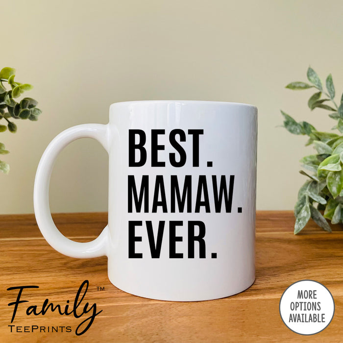 Best Mamaw Ever Coffee Mug Mamaw Gift Mamaw Mug - Inspire Uplift