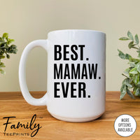 Best Mamaw Ever - Coffee Mug - Mamaw Gift - Mamaw Mug - familyteeprints