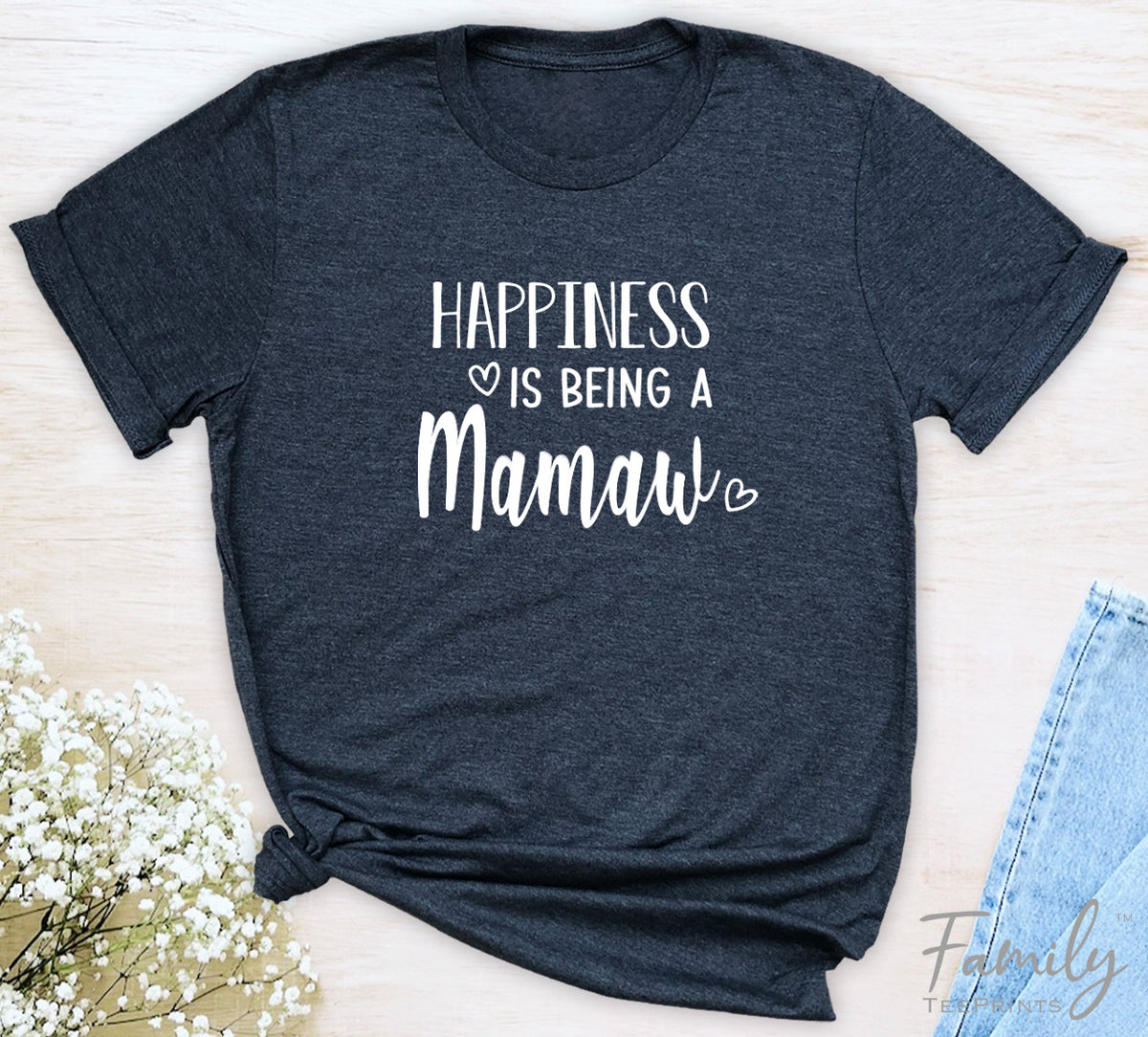 Happiness Is Being A Mamaw - Unisex T-shirt - Mamaw Shirt - Gift For Mamaw - familyteeprints