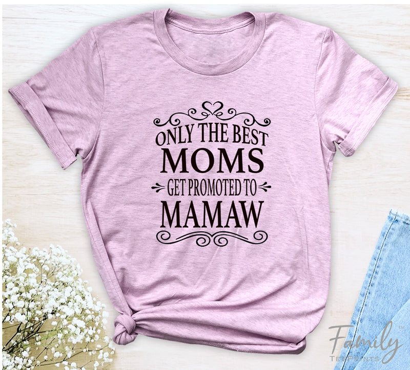 Only The Best Mom Get Promoted To Mamaw- Unisex T-shirt - Mamaw Shirt - Gift For Mamaw
