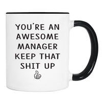 You're An Awesome Manager Keep That Shit Up - 11 Oz Mug - Manager Gift - Manager Mug - familyteeprints