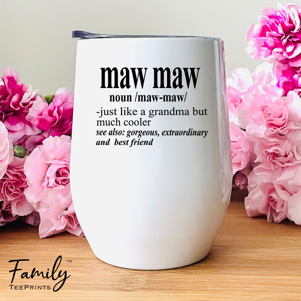 Maw Maw Noun - Wine Tumbler - Gifts For Maw Maw - Maw Maw Wine Gift - familyteeprints