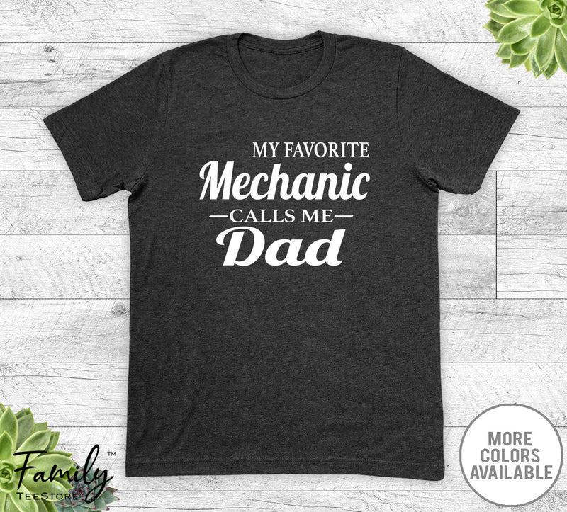 My Favorite Mechanic Calls Me Dad - Unisex T-shirt - Mechanic's Dad Shirt - Mechanic's Dad Gift - familyteeprints