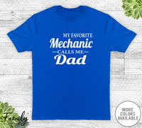 My Favorite Mechanic Calls Me Dad - Unisex T-shirt - Mechanic's Dad Shirt - Mechanic's Dad Gift - familyteeprints