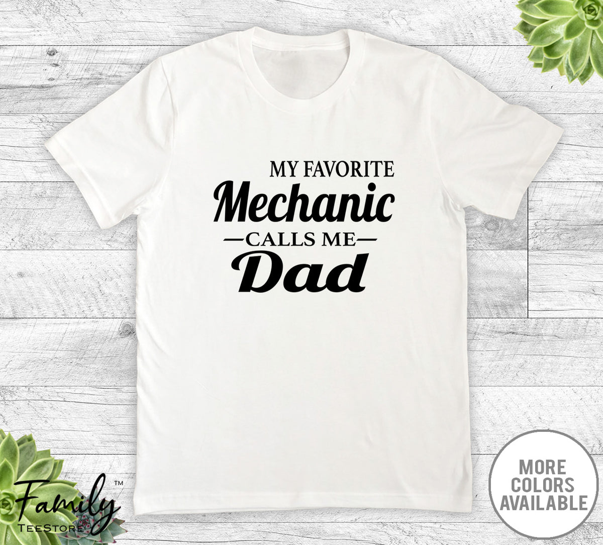 My Favorite Mechanic Calls Me Dad - Unisex T-shirt - Mechanic's Dad Shirt - Mechanic's Dad Gift - familyteeprints