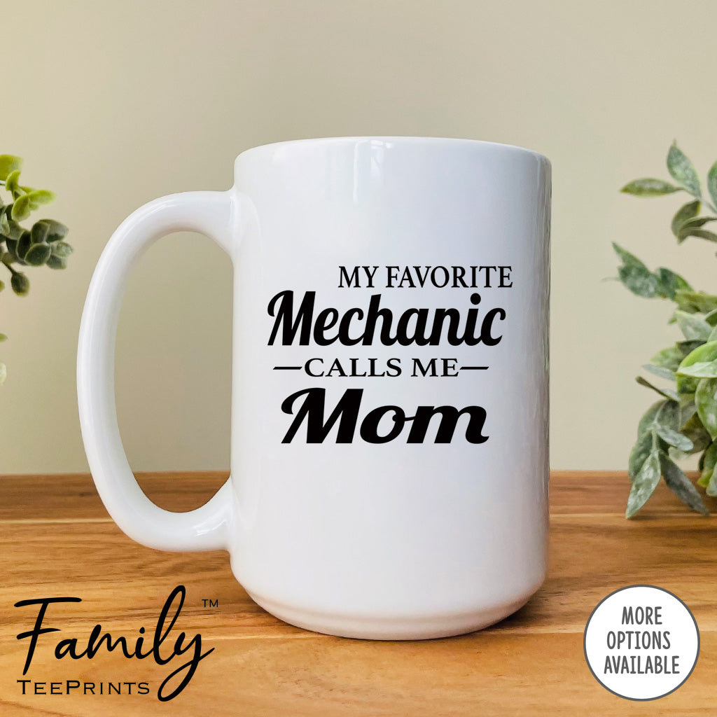 My Favorite Mechanic Calls Me Mom - Coffee Mug - Mechanic's Mom Gift - Funny Mechanic's Mom Mug - familyteeprints