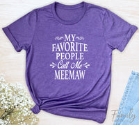 My Favorite People Call Me Meemaw - Unisex T-shirt - Meemaw Shirt - Gift For Meemaw - familyteeprints