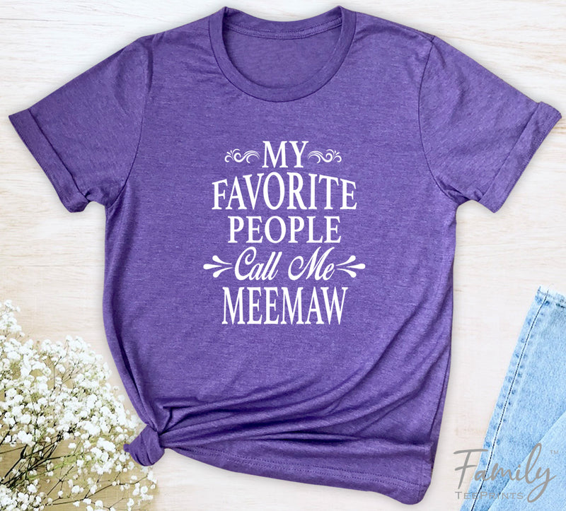 My Favorite People Call Me Meemaw - Unisex T-shirt - Meemaw Shirt - Gift For Meemaw - familyteeprints