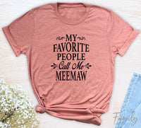 My Favorite People Call Me Meemaw - Unisex T-shirt - Meemaw Shirt - Gift For Meemaw - familyteeprints