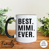 Best Mimi Ever - Coffee Mug - Mimi Gift - Mimi Mug - familyteeprints