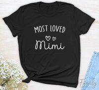 Most Loved Mimi - Unisex T-shirt - Mimi Shirt - Gift For Mimi - familyteeprints