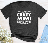 I Am The Crazy Mimi Everyone Warned You About - Unisex T-shirt - Mimi Shirt - Funny Mimi Gift - familyteeprints
