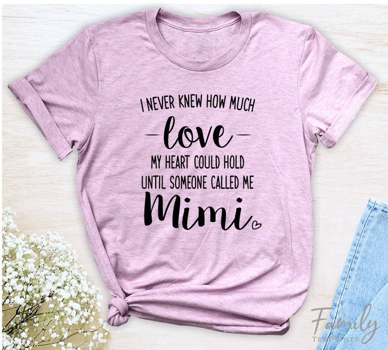 I Never Knew How Much Love...Mimi - Unisex T-shirt - Mimi Shirt - Gift For Mimi - familyteeprints