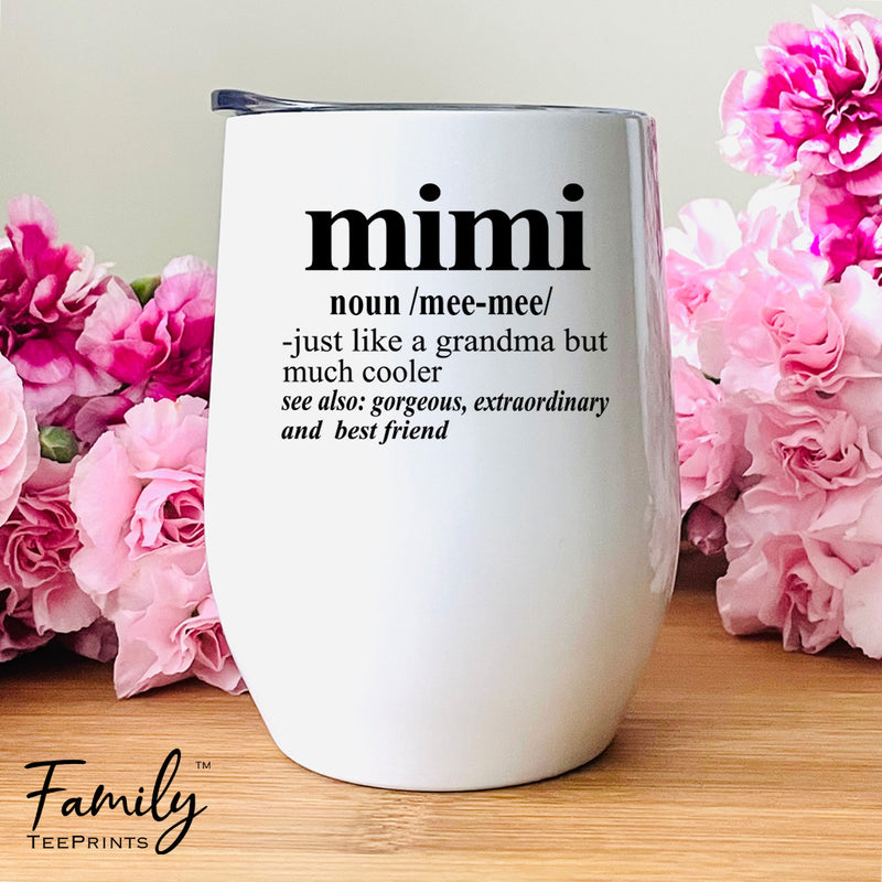 Mimi Noun - Wine Tumbler - Gifts For Mimi - Mimi Wine Gift - familyteeprints