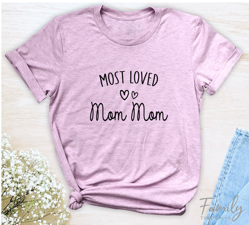 Most Loved Mom Mom - Unisex T-shirt - Mom Mom Shirt - Gift For Mom Mom - familyteeprints