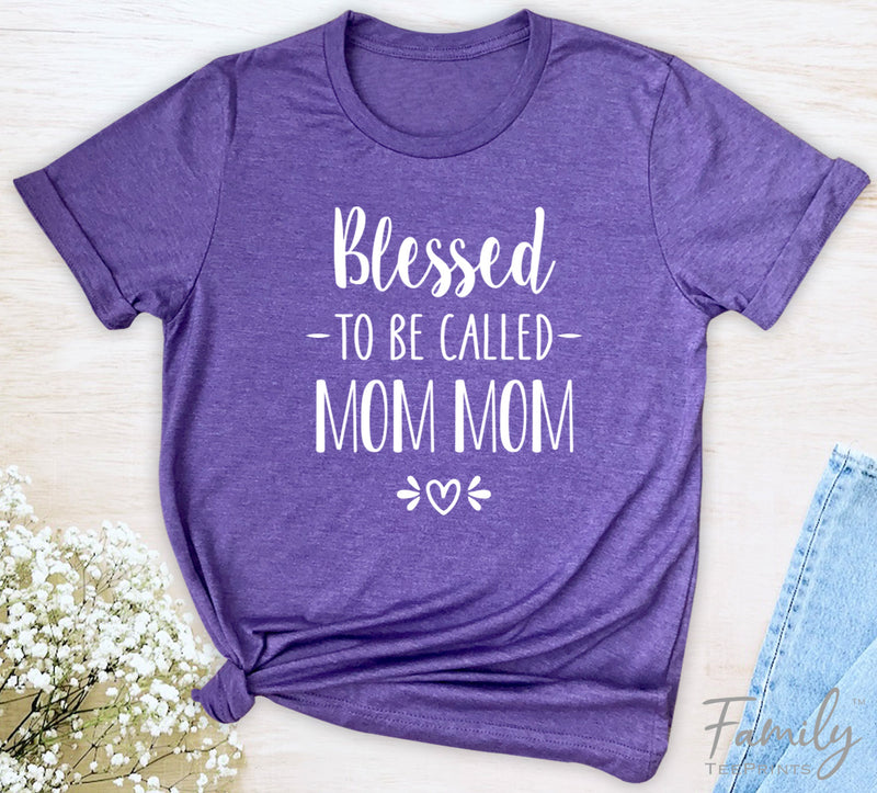 Blessed To Be Called Mom Mom - Unisex T-shirt - Mom Mom Shirt - Gift For New Mom Mom - familyteeprints