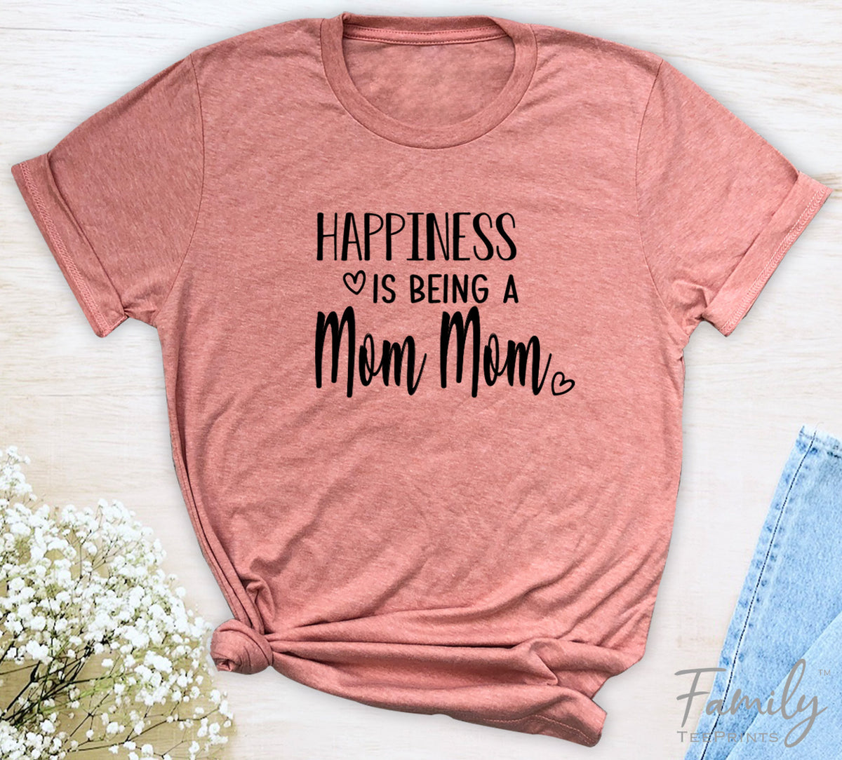 Happiness Is Being A Mom Mom - Unisex T-shirt - Mom Mom Shirt - Gift For Mom Mom - familyteeprints