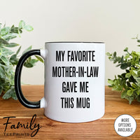 My Favorite Mother-In-Law Gave Me This Mug - Coffee Mug - Son-In-Law Gift - Son-In-Law Mug