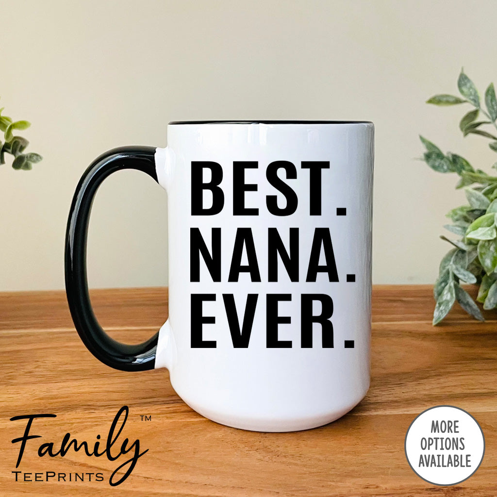 Best Nana Ever - Coffee Mug - Nana Gift - Nana Mug - familyteeprints