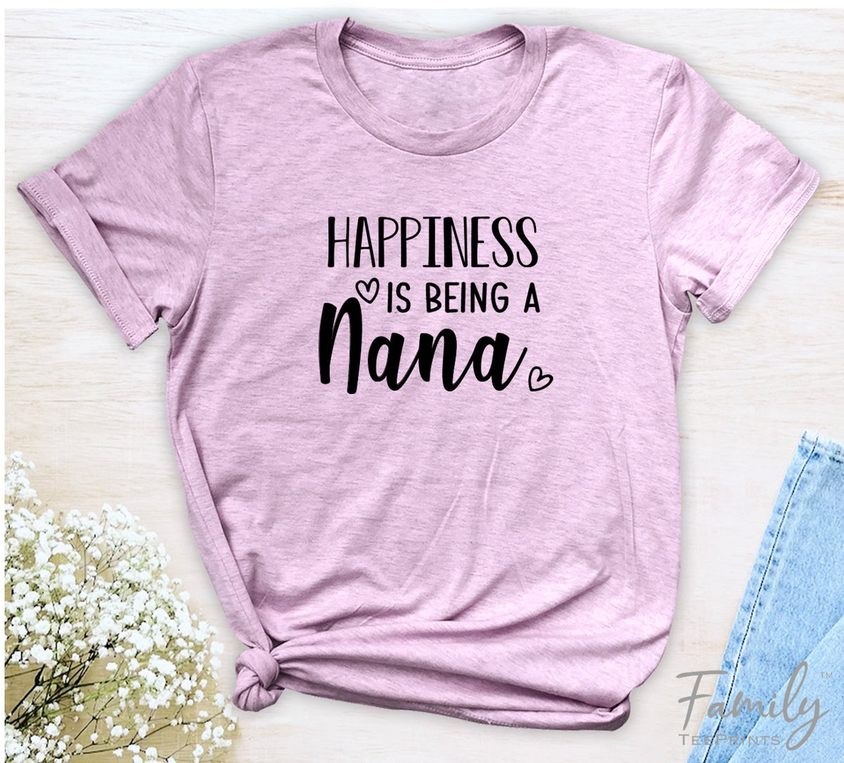 Happiness Is Being A Nana - Unisex T-shirt - Nana Shirt - Gift For Nana - familyteeprints