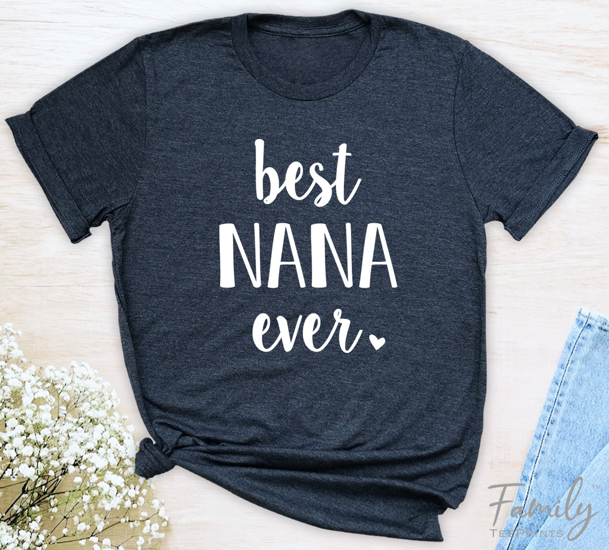 Best Nana Ever - Unisex T-shirt - Nana Shirt - Gift For New Nana
