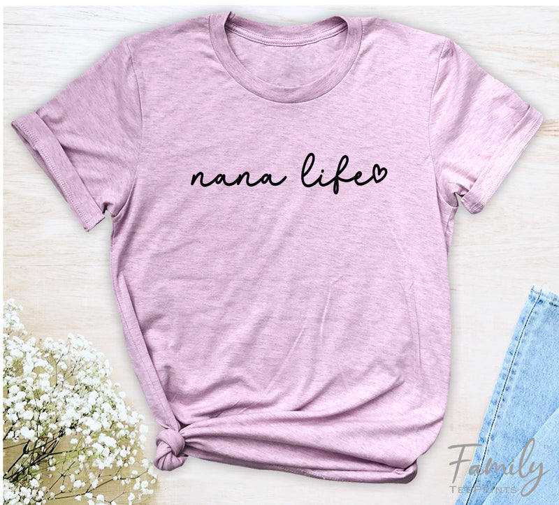 Nana Life - Unisex T-shirt - Nana Shirt - Gift For New Nana - familyteeprints