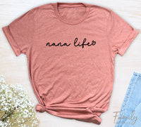 Nana Life - Unisex T-shirt - Nana Shirt - Gift For New Nana - familyteeprints