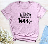 Happiness Is Being A Nanny - Unisex T-shirt - Nanny Shirt - Gift For Nanny - familyteeprints