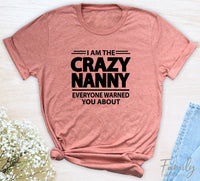 I Am The Crazy Nanny Everyone Warned You About - Unisex T-shirt - Nanny Shirt - Funny Nanny Gift - familyteeprints