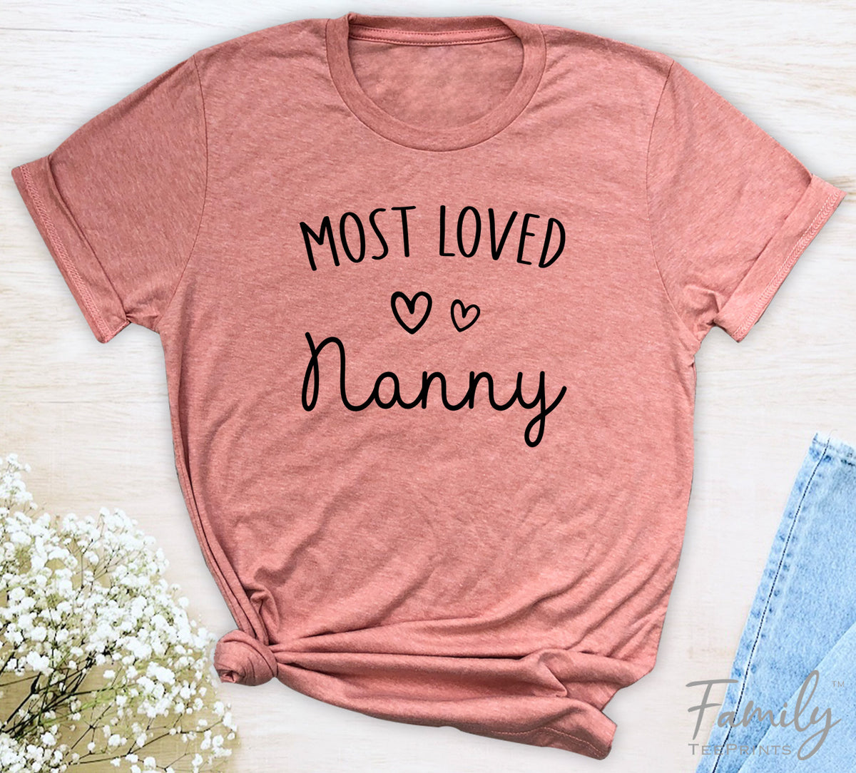 Most Loved Nanny - Unisex T-shirt - Nanny Shirt - Gift For Nanny - familyteeprints