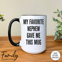 My Favorite Nephew Gave Me This Mug - Coffee Mug - Uncle Gift - Funny Uncle Mug - familyteeprints