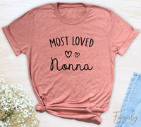 Most Loved Nonna - Unisex T-shirt - Nonna Shirt - Gift For Nonna - familyteeprints