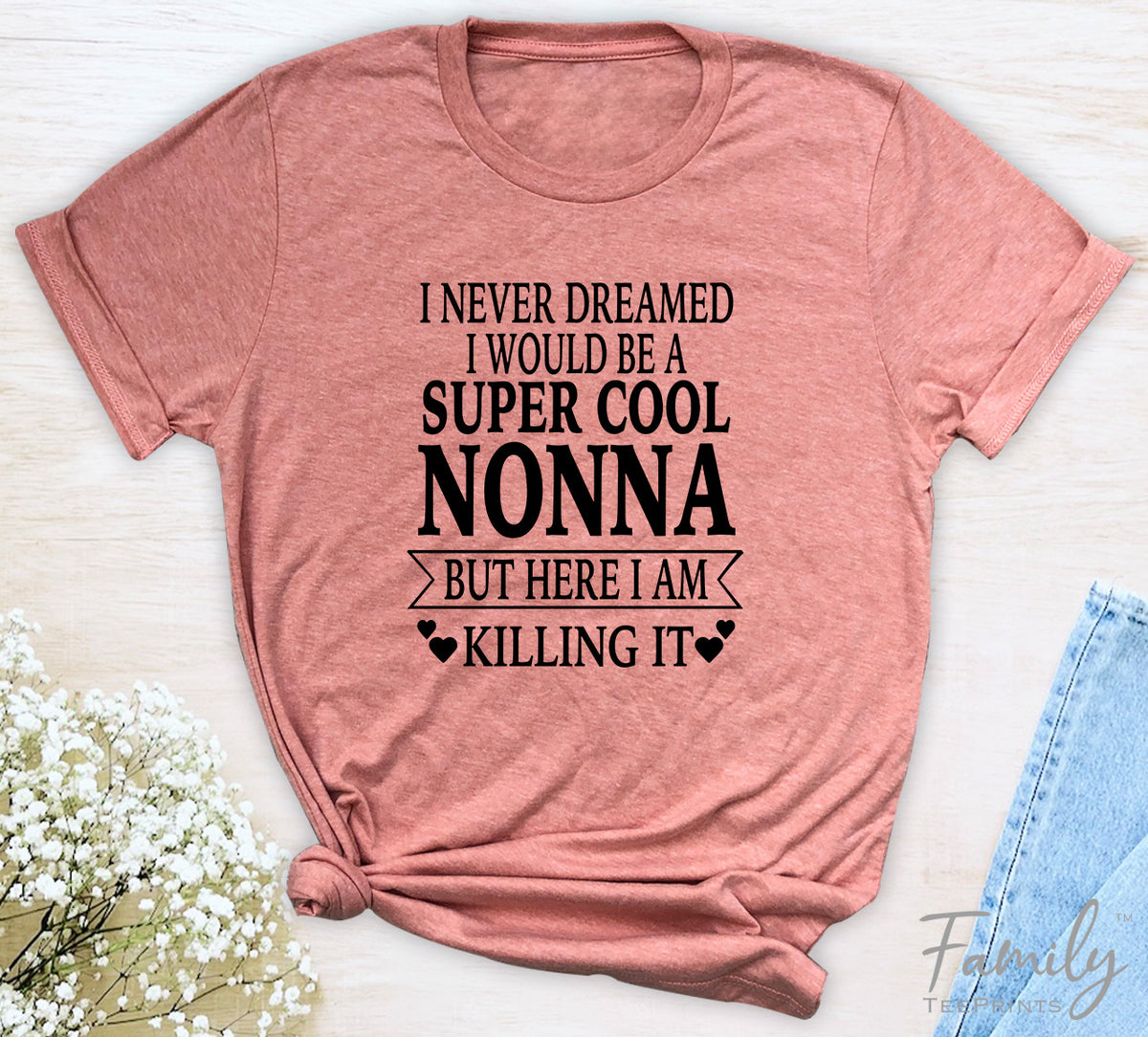 I Never Dreamed I'd Be A Super Cool Nonna...- Unisex T-shirt - Nonna Shirt - Gift For Nonna - familyteeprints