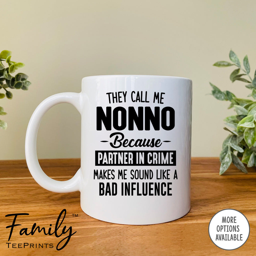 They Call Me Nonno Because Partner In Crime Makes Me Sound ... - Coffee Mug - Nonno Gift - Nonno Mug