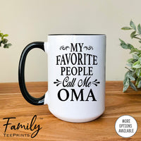 My Favorite People Call Me Oma  - Coffee Mug - Oma Gift - Oma Mug