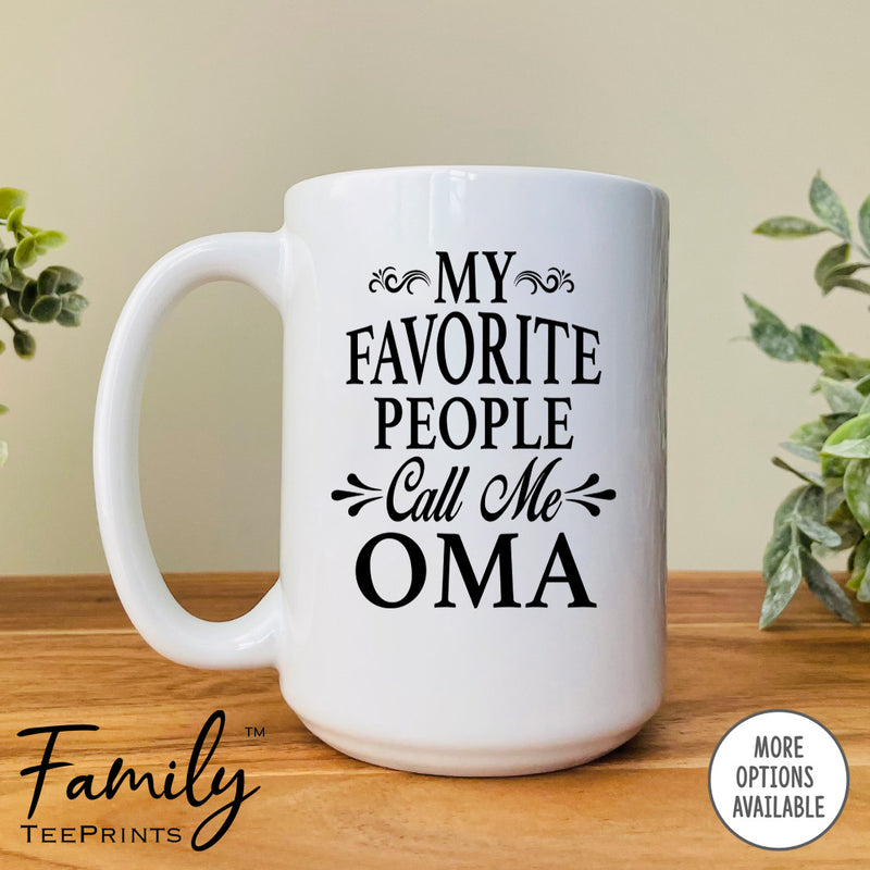 My Favorite People Call Me Oma - Coffee Mug - Oma Gift - Oma Mug - familyteeprints