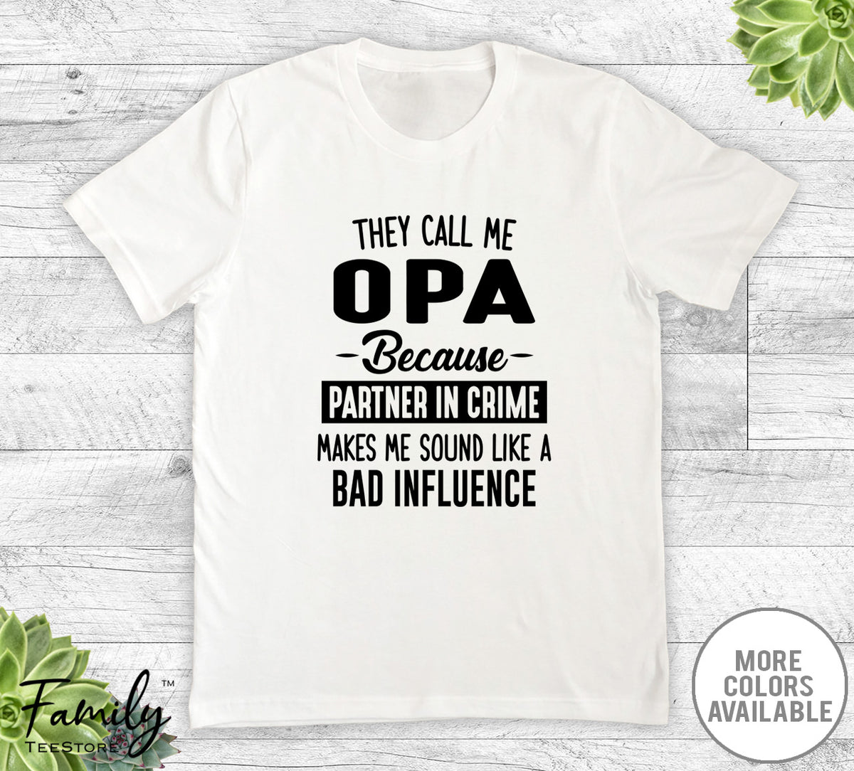 They Call Me Opa Because Partner In Crime... - Unisex T-shirt - Opa Shirt - Opa Gift - familyteeprints