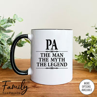 Pa The Man The Myth The Legend - Coffee Mug - Gifts For Pa - Pa Coffee Mug